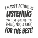 Wasn't Listening Digital download files SVG